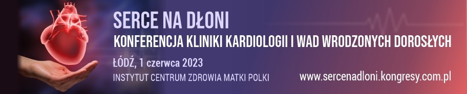 Konferencja Kliniki Kardiologii i Wad Wrodzonych Dorosłych „SERCE NA DŁONI”