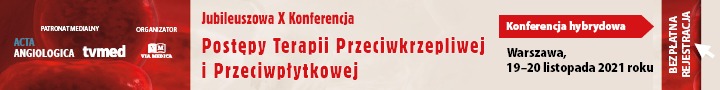 X Konferencja Postępy Terapii Przeciwkrzepliwej i Przeciwpłytkowej